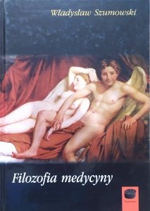 Władysław Szumowski • Filozofia medycyny