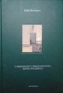 Zofia Kurzowa • Z przeszłości i teraźniejszości języka polskiego