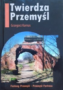 Grzegorz Karnas • Twierdza Przemyśl