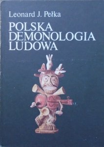Leonard J. Pełka • Polska demonologia ludowa