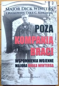Winters Dick • Poza Kompanią Braci. Wspomnienia wojenne majora Dicka Wintersa