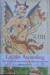 Bill Ellis • Lucifer Ascending. The Occult in Folklore and Popular Culture