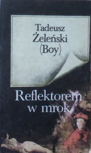 Tadeusz Żeleński Boy • Reflektorem w mrok