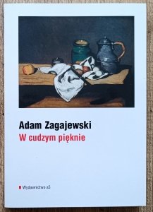 Adam Zagajewski • W cudzym pięknie