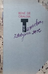 Rene de Obaldia • Tamerlan zdobywca serc