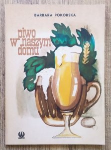 Barbara Pokorska • Piwo w naszym domu