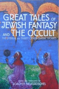 Edited Joachim Neugroschel • Great Tales of Jewish Fantasy and The Occult