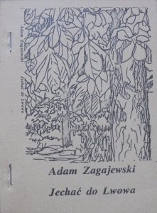 Adam Zagajewski • Jechać do Lwowa i inne wiersze