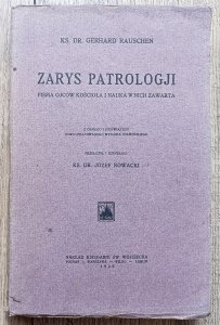 Gerhard Rauschen • Zarys patrologji. Pisma Ojców Kościoła w nauka w nich zawarta