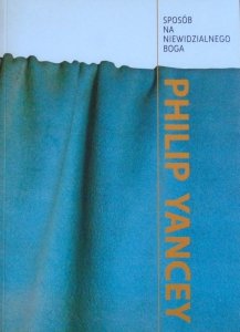 Philip Yancey • Sposób na niewidzialnego Boga