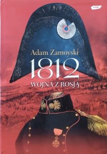 Adam Zamoyski • 1812. Wojna z Rosją