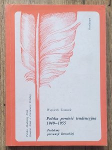 Wojciech Tomasik • Polska powieść tendencyjna 1949-1955. Problemy perswazji literackiej