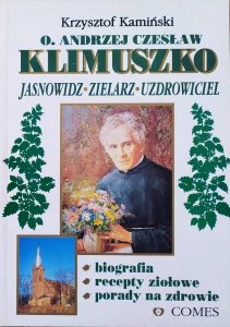 Krzysztof Kamiński • O. Andrzej Czesław Klimuszko. Jasnowidz, zielarz, uzdrowiciel