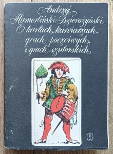 O kartach, karciarzach, grach poczciwych i grach szulerskich