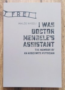 Miklos Nyiszli • I Was Doctor Mengele's Assistant. The Memoirs of an Auschwitz Physician