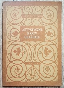 Tytus Bieniecki • Artystyczne kraty gdańskie