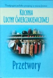  Lucyna Ćwierczakiewiczowa • Przetwory