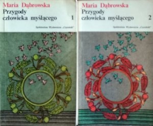 Maria Dąbrowska • Przygody człowieka myślącego