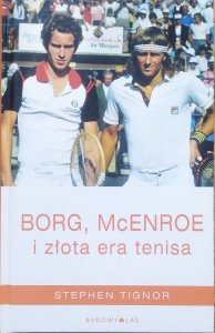 Stephen Tignor • Borg, McEnroe i złota era tenisa