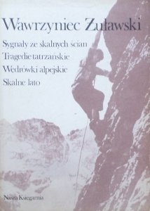 Wawrzyniec Żuławski • Sygnały ze skalnych ścian. Tragedie tatrzańskie. Wędrówki alpejskie. Skalne lato