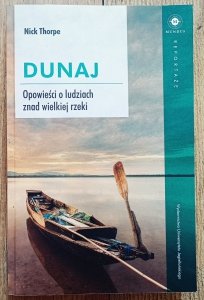 Nick Thorpe • Dunaj. Opowieści o ludziach znad wielkiej rzeki