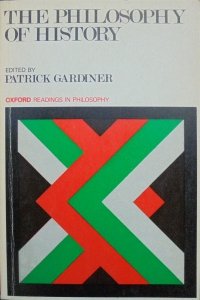 edited Patrick Gardiner • The Philosophy of History [Ernest Nagel, Isaiah Berlin]