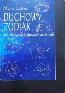 Myrna Lofthus • Duchowy zodiak. Kompleksowy podręcznik astrologii