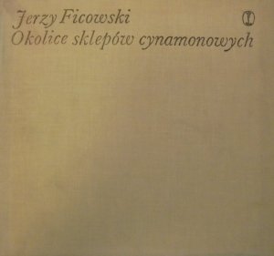 Jerzy Ficowski • Okolice sklepów cynamonowych [Bruno Schulz]