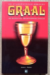 Jessie L. Weston • Graal: od starożytnego obrzędu do romansu średniowiecznego