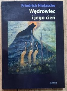 Friedrich Nietzsche • Wędrowiec i jego cień