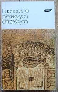 Eucharystia pierwszych chrześcijan