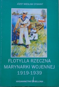 Józef Wiesław Dyskant • Flotylla rzeczna marynarki wojennej 1919-1939