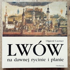 Olgierd Czerner • Lwów na dawnej rycinie i planie
