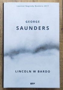 George Saunders • Lincoln w Bardo [Booker 2017]