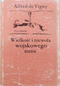 Alfred de Vigny • Wielkość i niewola wojskowego stanu