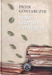 Piotr Gontarczyk • Nowe kłopoty z historią