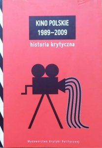 red. Agnieszka Wiśniewska, Piotr Marecki • Kino Polskie 1989-2009. Historia krytyczna