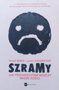 Witold Bereś, Janusz Schwertner • Szramy. Jak psychosystem niszczy nasze dzieci