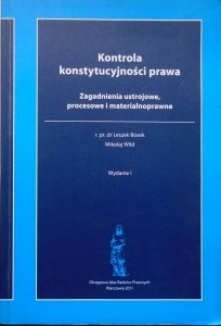 Leszek Bosek, Mikołaj Wild • Kontrola konstytucyjności prawa. Zagadnienia ustrojowe, procesowe i materialnoprawne