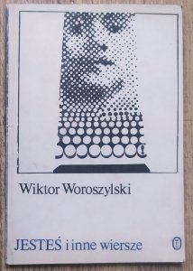 Wiktor Woroszylski • Jesteś i inne wiersze
