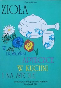 Ewa Aszkiewicz • Zioła w domowej apteczce, w kuchni i na stole