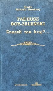 Tadeusz Boy-Żeleński • Znaszli ten kraj?... 