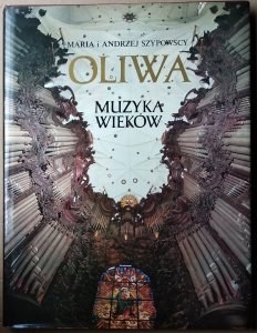 Maria Szypowska, Andrzej Szypowski • Oliwa. Muzyka wieków
