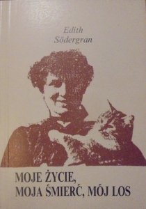 Edith Sodergran • Moje życie, moja śmierć, mój los