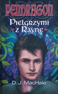 D.J. MacHale • Pendragon. Pielgrzymi z Rayne