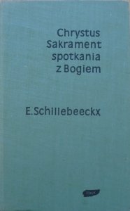 Edward Schillebeeckx • Chrystus, sakrament spotkania z Bogiem
