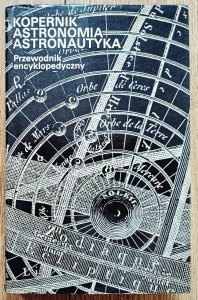 Kopernik. Astronomia. Astronautyka. Przewodnik encyklopedyczny