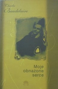 Charles Baudelaire • Moje obnażone serce