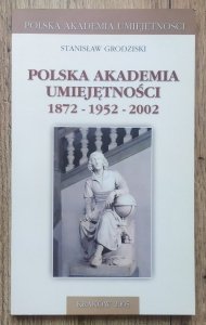 Stanisław Grodziski • Polska Akademia Umiejętności 1872-1952-2002
