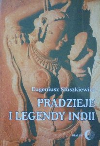 Eugeniusz Słuszkiewicz • Pradzieje i legendy Indii [Indie]